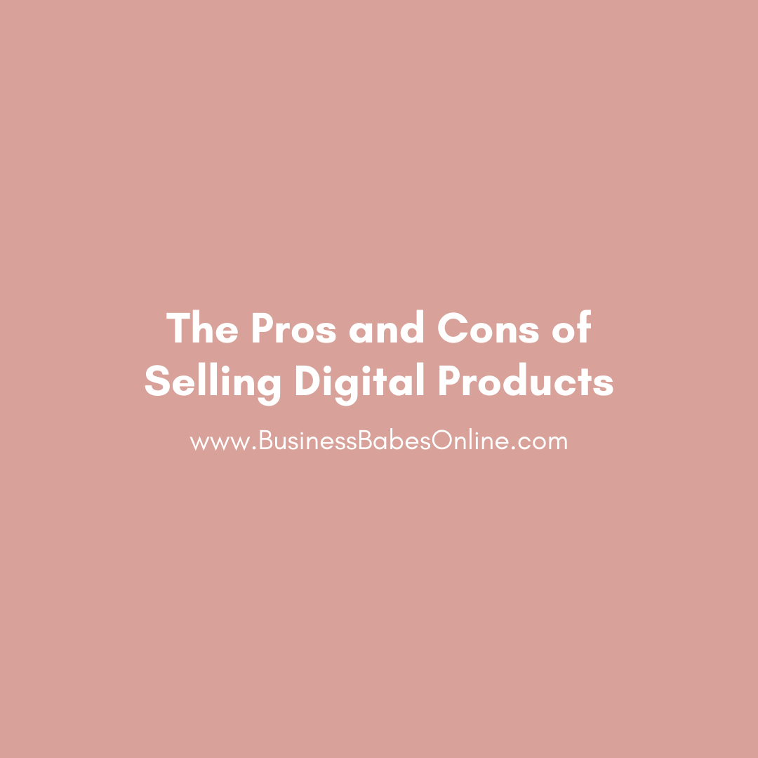 The Pros and Cons of Selling Digital Products